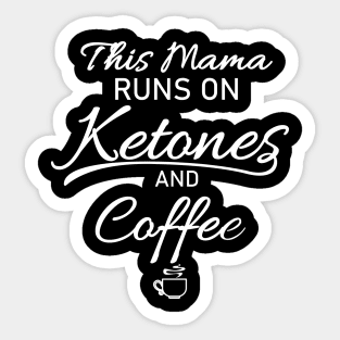 Mama Runs On Ketones And Coffee Gift Sticker